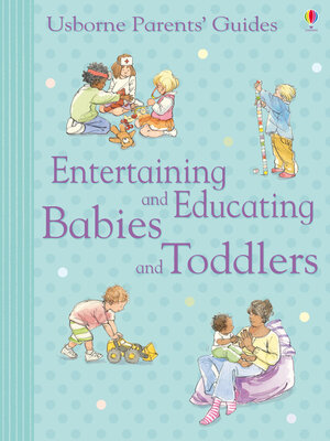 cover image of Entertaining and Educating Babies and Toddlers
